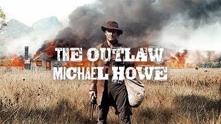 The Outlaw Michael Howe (2014) Video