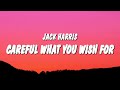 Jack Harris - Careful What You Wish For (Lyrics) 