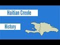 The History of Haitian Creole Explained