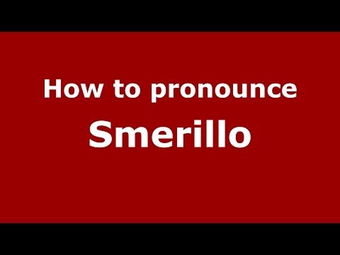 How to pronounce Smerillo (Italian/Italy) - PronounceNames.com