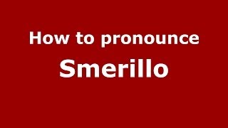 How to pronounce Smerillo