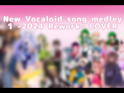 New Vocaloid Song medley 1 -2024 Rework-