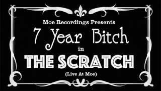 7 Year Bitch - The Scratch (Official Live At Moe)