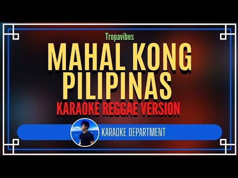 MAHAL KONG PILIPINAS - Tropavibes (KARAOKE REGGAE VERSION)