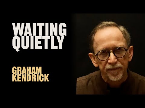 Lent Lament - Waiting Quietly - Graham Kendrick