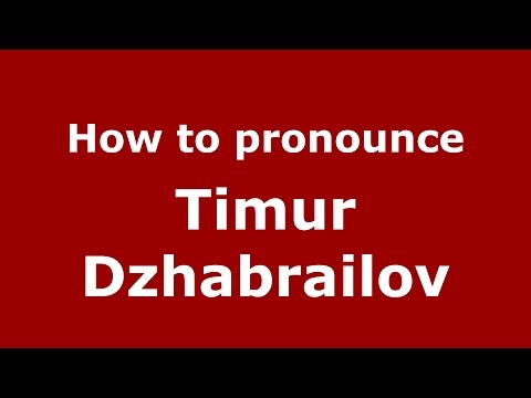 How to pronounce Timur Dzhabrailov (Russian/Russia)  - PronounceNames.com