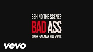 Kid Ink - Bad Ass (Behind the Scenes) ft. Meek Mill, Wale