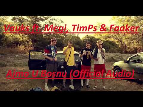 Vauks ft. Megi, TimPs & Faaker - Ajmo U Bosnu (Official Audio) [HD]