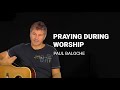Paul Baloche - Praying during worship