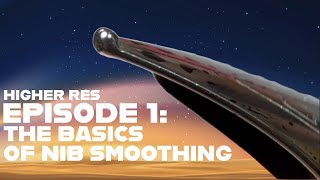 EPISODE 1: THE BASICS OF NIB SMOOTHING (HIGHER RESOLUTION VERSION)