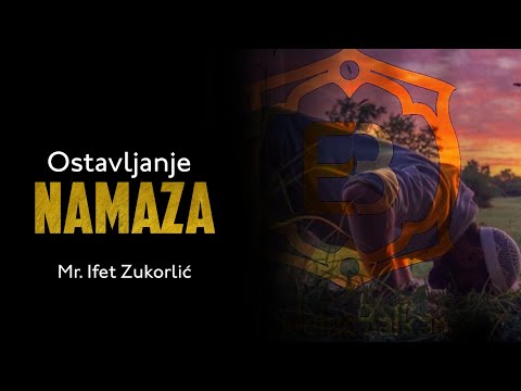 OSTAVLJANJE NAMAZA - Mr. Ifet Zukorlić