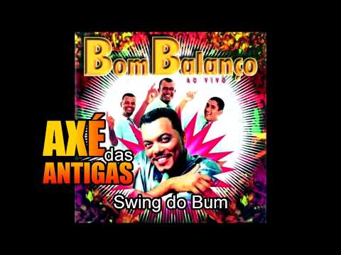 Swing do Bum - Bom Balanço - Axé das Antigas - Axé Retrô - Relíquia