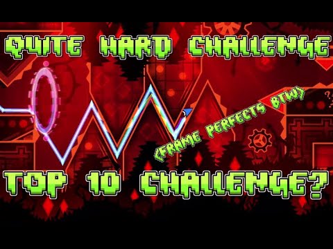 Quite Hard Challenge (Showcase, Top 10 Challenge?) [Geometry Dash]