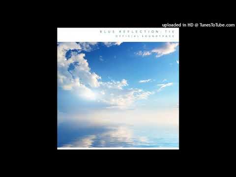 【BLUE REFLECTION SECOND LIGHT/TIE OST】A Hopeful Astraea 希望的アストライア