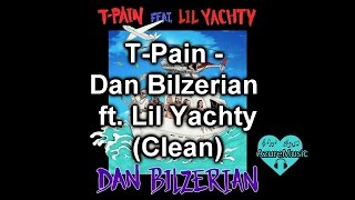 T-Pain - Dan Bilzerian feat. Lil Yachty (Clean)
