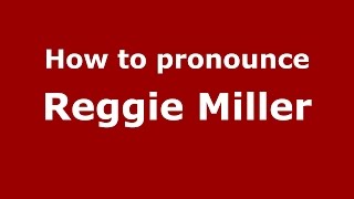 How to pronounce Reggie Miller