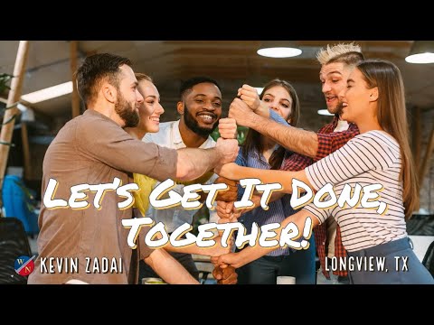 Let's Get It Done Together- Kevin Zadai