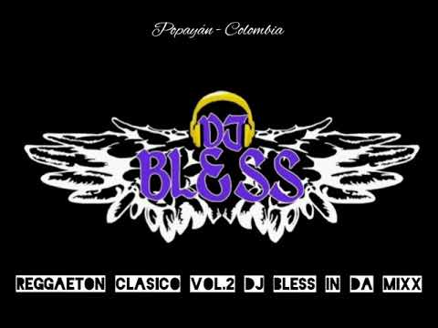 Reggaeton Clasico Vol.2 Dj Bless In Da Mixx