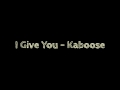 I Give You - Kaboose