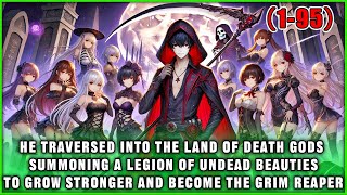 🔥He Grew Stronger by Summoning Undead Beauties, Until He Became the God of Death!
