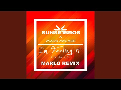 I'm Feeling It (In The Air) (Sunset Bros X Mark McCabe / MaRLo Remix)