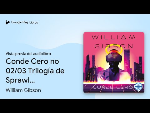 Conde Cero no 02/03 Trilogía de Sprawl… de William Gibson · Vista previa del audiolibro