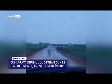 CANAL SUD / CUM ARATĂ DJ 412 DINTRE FRUMUŞANI ŞI GIURGIU ÎN 2023