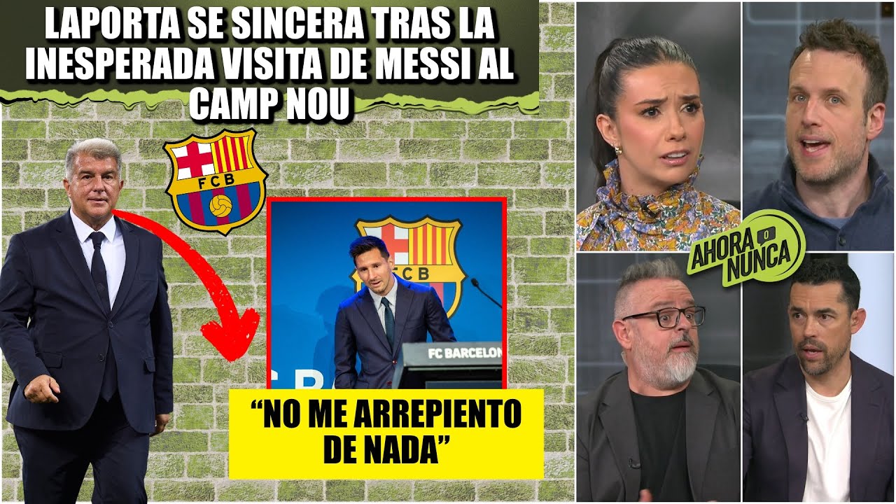 LAPORTA se SINCERA sobre MESSI y su SALIDA del BARCELONA: No me ARREPIENTO de NADA | Ahora o Nunca