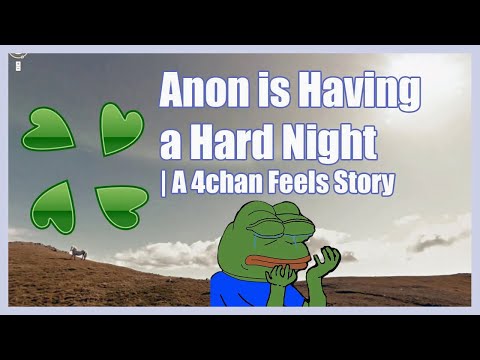 Anon is Having a Hard Night | A 4chan feels Greentext Story | (Clover Lawn)
