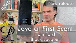 Tom Ford Black Lacquer perfume review on Persolaise Love At First Scent episode 540