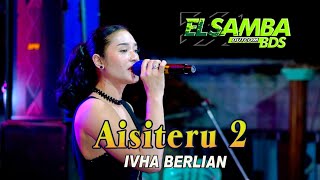 Download lagu AISYITERU2//IVHA BERLIAN//ELSAMBA DutCom BDS live mp3