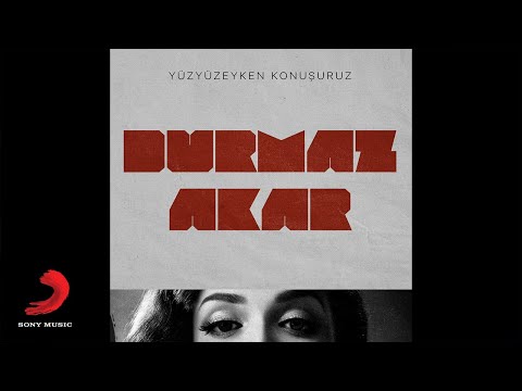 Durmaz Akar - Yüzyüzeyken Konuşuruz