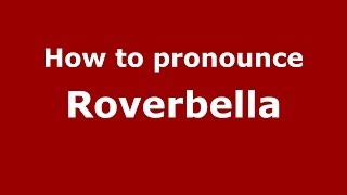 How to pronounce Roverbella