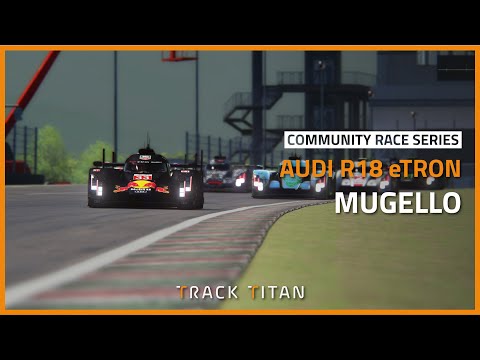 Track Titan Community Race #45 - Audi R18 e-tron @ Mugello