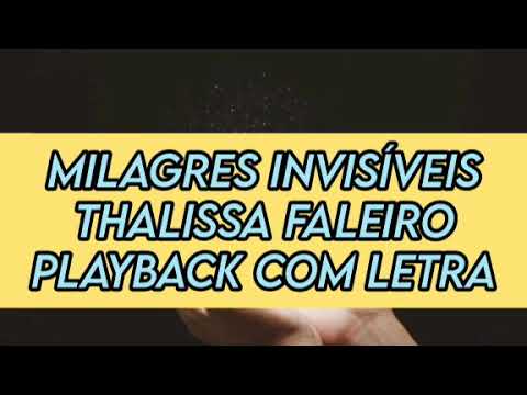 Milagres Invisíveis Thalissa Faleiro- Playback com letra