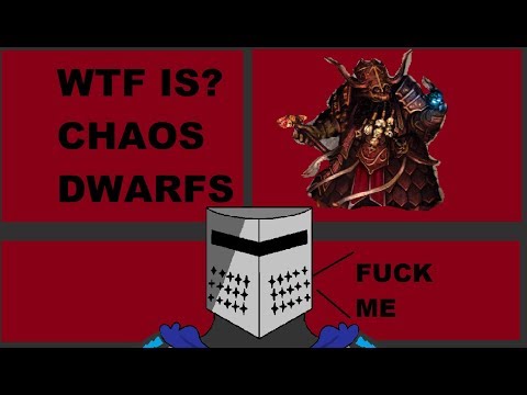 WTF IS CHAOS DWARFS WARHAMMER FANTASY LORE