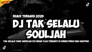 Download lagu DJ TAK SELALU - SOULJAH (TAK SELALU YANG BERKILAU ITU INDAH) REMIX TERBARU 2025 mp3