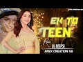 EK DO TEEN EDM REMIX DJ DEEPSI X APEX CREATION 50