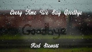 Every Time We Say Goodbye   Rod Stewart  (TRADUÇÃO) HD