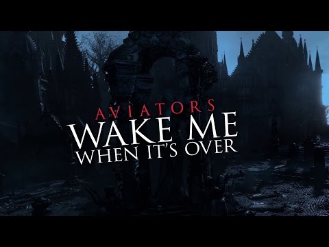 Aviators - Wake Me When it's Over (Bloodborne Song | Gothic Rock)