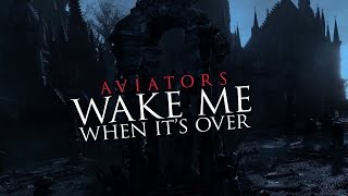 Aviators - Wake Me When it's Over (Bloodborne Song | Gothic Rock)