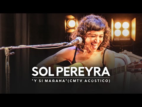 Sol Pereyra video Y si maana (CMTV Acstico) - CMTV Acstico 2022 (Tercera temporada)