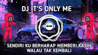 Download lagu DJ ITS ONLY ME - SENDIRI KU BERHARAP MEMBERI KASIH WALAU TAK KEMBALI REMIX VIRAL TIKTOK TERBARU 2021 mp3