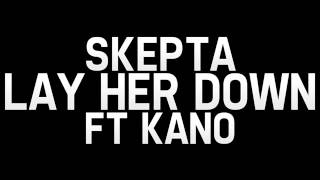 Skepta - Lay Her Down Remix Ft Kano