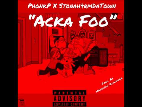 Phonk P ft. Stonah4rmthaTown - "Acka Foo" (New MUSIC)