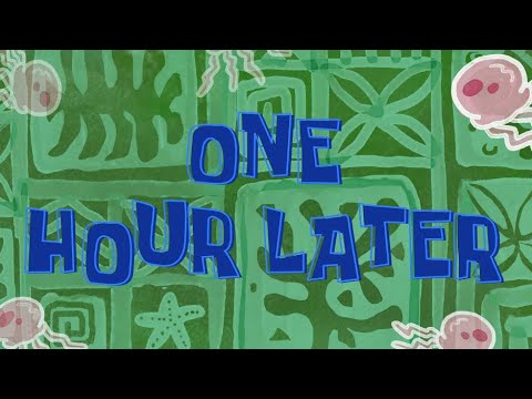 Spongebob 1 Hour Later