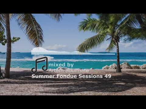 Summer Fondue Sessions 49 | Soulful house mix | mixed by Artem Soulmate