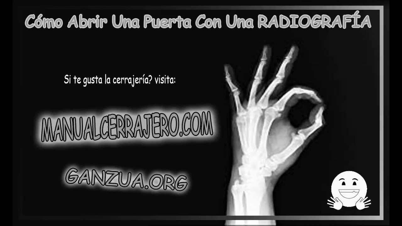 Abrir CERRADURA y PUERTA con una RADIOGRAFIA