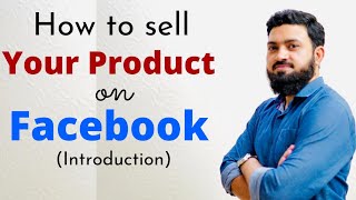 Lecture 4 | How to sell your product on Facebook | Facebook Business