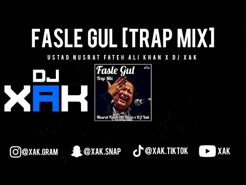 FASLE GUL [TRAP MIX] | NUSRAT FATEH ALI KHAN | DJ XAK | [VIDEO]